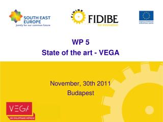 WP 5 State of the art - VEGA November, 30th 2011 Budapest