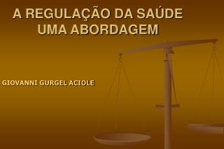 A REGULAÇÃO DA SAÚDE UMA ABORDAGEM