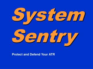 SystemSentry Protect and Defend Your ATR