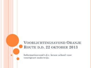 Voorlichtingsavond Oranje Route d.d. 22 oktober 2013