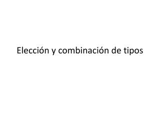 E lección y combinación de tipos