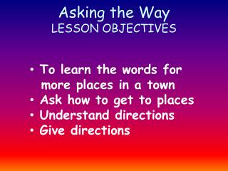 Asking the Way LESSON OBJECTIVES