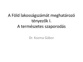 A Föld lakosságszámát meghatározó tényezők I. A természetes szaporodás