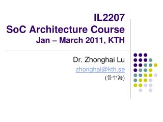 IL2207 SoC Architecture Course Jan – March 2011, KTH