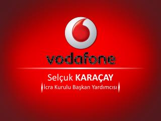 Selçuk KARAÇAY İcra Kurulu Başkan Yardımcısı