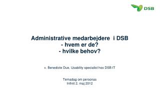 Administrative medarbejdere i DSB - hvem er de? - hvilke behov?