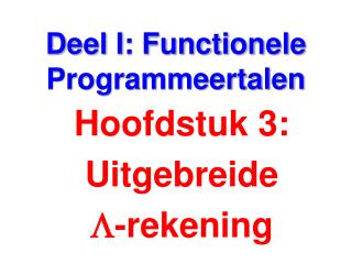 Deel I: Functionele Programmeertalen