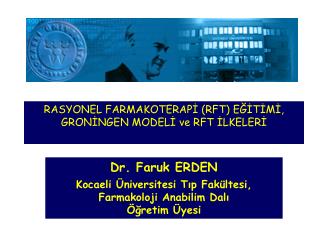 Dr. Faruk ERDEN Kocaeli Üniversitesi Tıp Fakültesi, Farmakoloji Anabilim Dalı Öğretim Üyesi