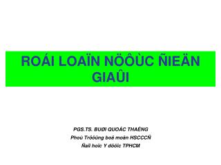 ROÁI LOAÏN NÖÔÙC ÑIEÄN GIAÛI