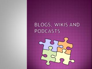 Blogs , W ikis and Podcasts
