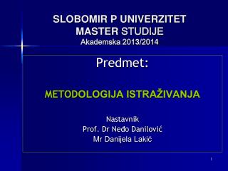 SLOBOMIR P UNIVERZITET MASTER STUDIJE Akademska 201 3 /201 4