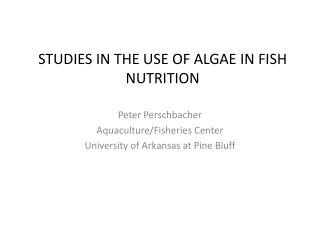 STUDIES IN THE USE OF ALGAE IN FISH NUTRITION