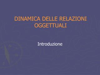 DINAMICA DELLE RELAZIONI OGGETTUALI