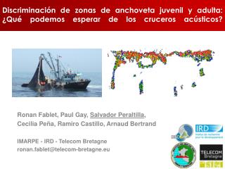 Ronan Fablet, Paul Gay, Salvador Peraltilla , Cecilia Peña, Ramiro Castillo, Arnaud Bertrand