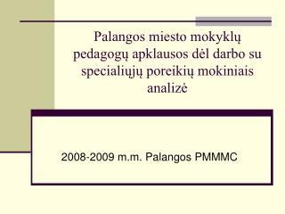 Palangos miesto mokyklų pedagogų apklausos dėl darbo su specialiųjų poreikių mokiniais analizė