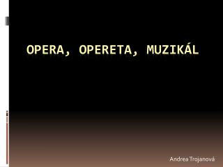 Opera, opereta, muzikál