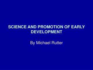 SCIENCE AND PROMOTION OF EARLY DEVELOPMENT