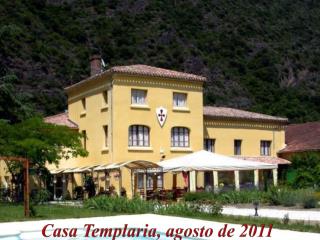 Casa Templaria , agosto de 2011