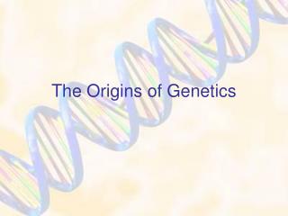 The Origins of Genetics