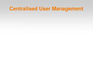 Centralised User Management