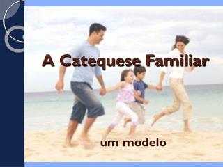 A Catequese Familiar
