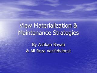 View Materialization &amp; Maintenance Strategies