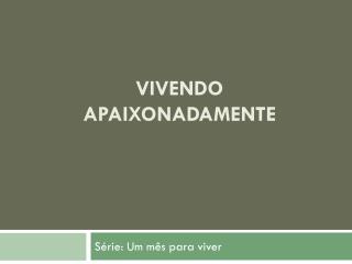 Vivendo apaixonadamente