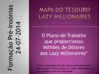 MAPA DO TESOURO LAZY MILLIONAIRES