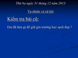 Thứ ba ngày 31 tháng 12 năm 2013 Tự nhiên và xã hội