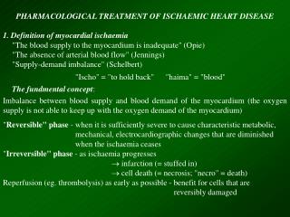 PHARMACOLOGICAL TREATMENT OF ISCHAEMIC HEART DISEASE 1. Definition of myocardial ischaemia