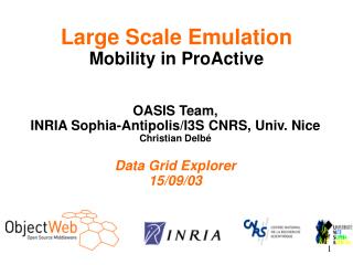 OASIS Team, INRIA Sophia-Antipolis/I3S CNRS, Univ. Nice Christian Delbé Data Grid Explorer