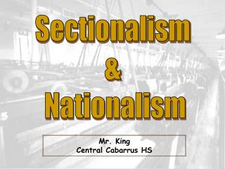 Sectionalism &amp; Nationalism