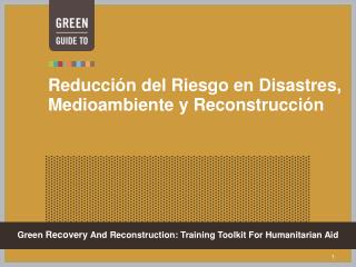 Reducción del Riesgo en Disastres, Medioambiente y Reconstrucción