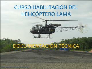 CURSO HABILITACIÓN DEL HELICÓPTERO LAMA DOCUMENTACIÓN TÉCNICA