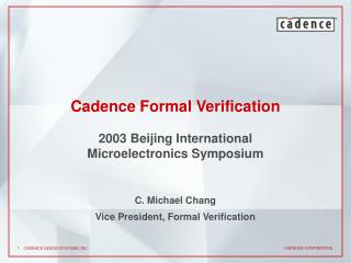 Cadence Formal Verification 2003 Beijing International Microelectronics Symposium
