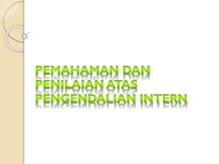 PEMAHAMAN DAN PENILAIAN ATAS PENGENDALIAN INTERN