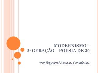 MODERNISMO – 2º GERAÇÃO – POESIA DE 30