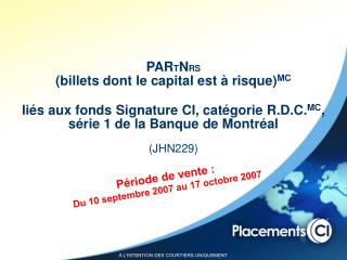 Période de vente : Du 10 septembre 2007 au 17 octobre 2007