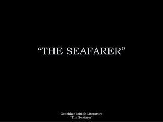 “THE SEAFARER”