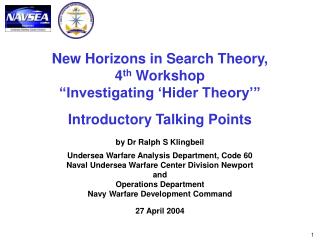New Horizons in Search Theory, 4 th Workshop “Investigating ‘Hider Theory’”