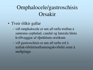 Omphalocele/gastroschisis Orsakir