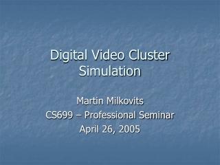 Digital Video Cluster Simulation