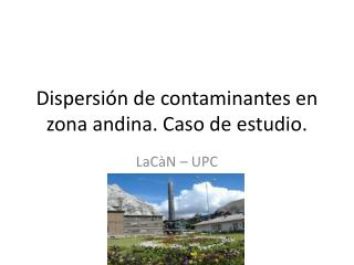 Dispersión de contaminantes en zona andina. Caso de estudio.