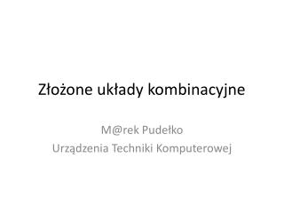 Złożone układy kombinacyjne