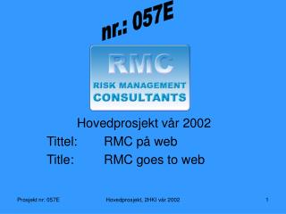 Hovedprosjekt vår 2002 Tittel:	RMC på web Title:		RMC goes to web