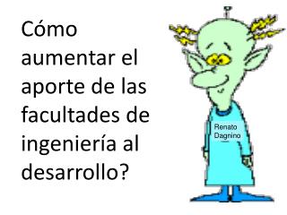 Cómo aumentar el aporte de las facultades de ingeniería al desarrollo?