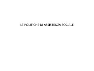 LE POLITICHE DI ASSISTENZA SOCIALE