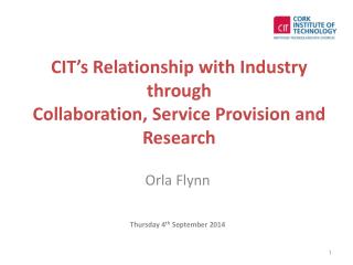 CIT’s Relationship with Industry through Collaboration, Service Provision and Research