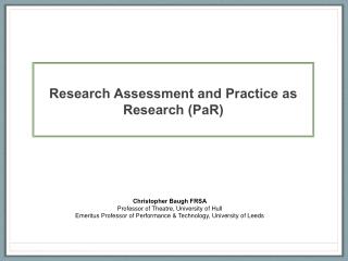 Research Assessment and Practice as Research (PaR)