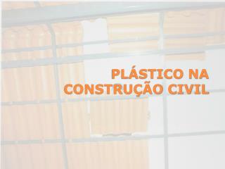 PLÁSTICO NA CONSTRUÇÃO CIVIL